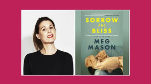 Meg Mason - Sorrow and Bliss author and book cover