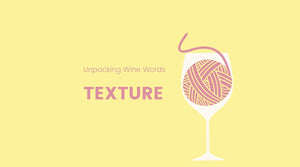 Unpacking Wine Words: Texture
